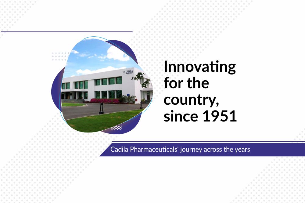 Innovating for the country, since 1951 – Cadila Pharmaceuticals’ journey across the years